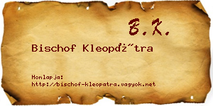 Bischof Kleopátra névjegykártya
